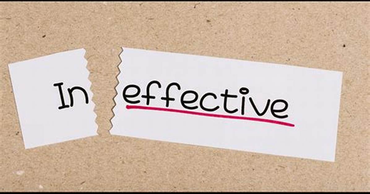 Is It Ineffective or Ineffective?