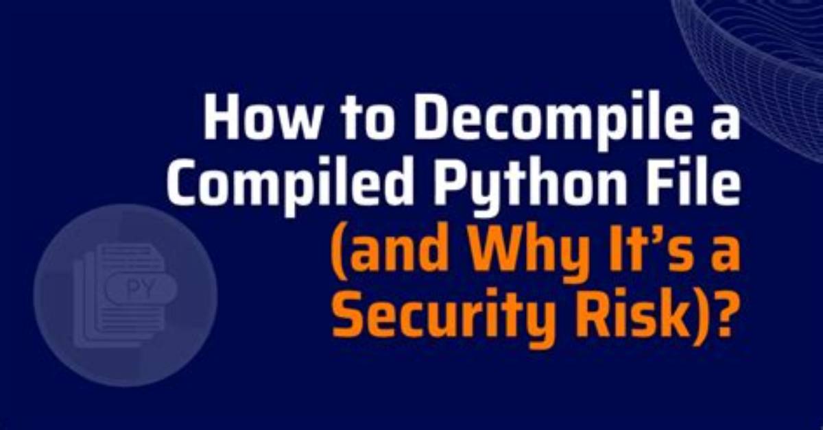 Is It Possible to Decompile a Compiled. Pyc File into A. Py File?