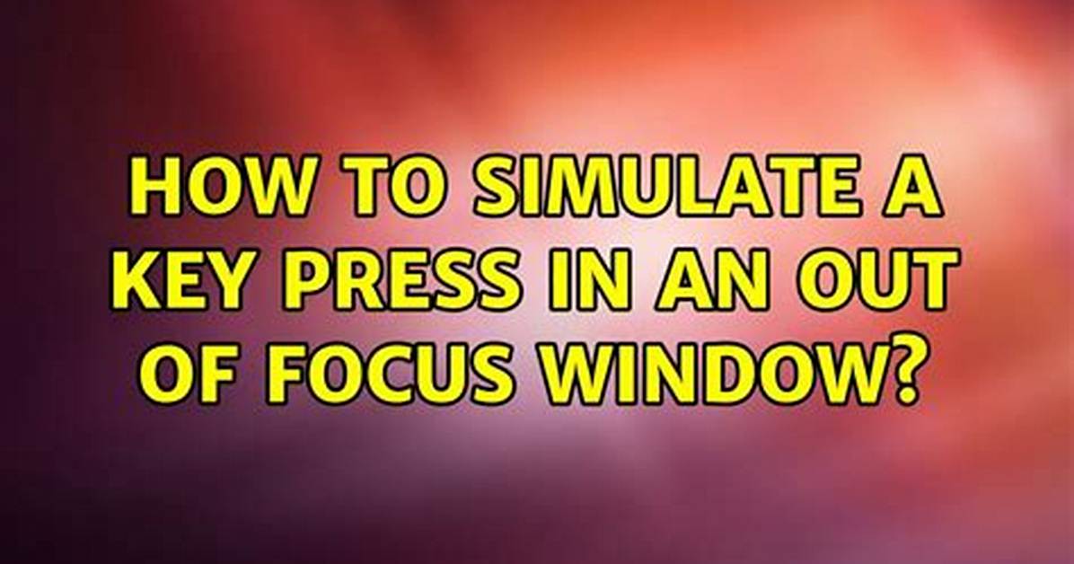 Is It Possible to Simulate Key Press Events Programmatically?