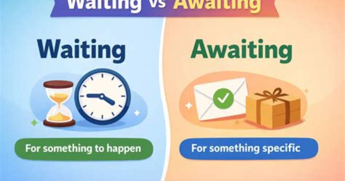 Is It Waiting or Awaiting?