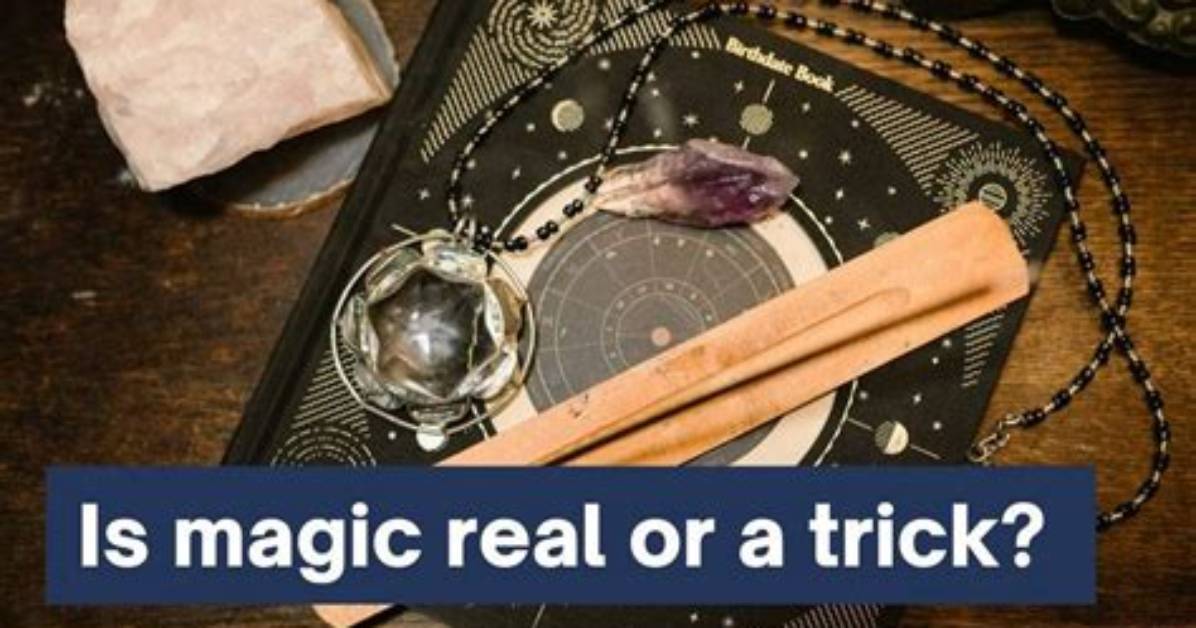 Is Magic Real or Trick?