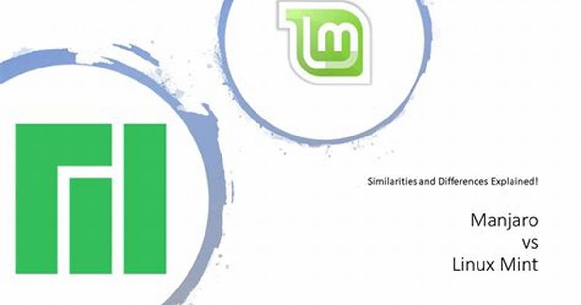 Is Manjaro Better Than Linux Mint?