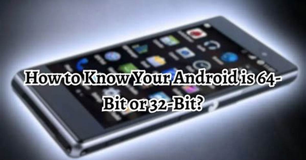 Is My Android 32 Bit or 64 Bit?