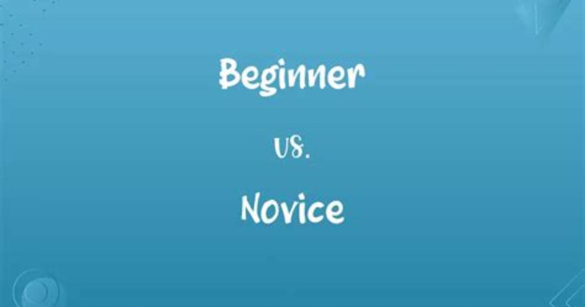 Is Novice and Beginner the Same?