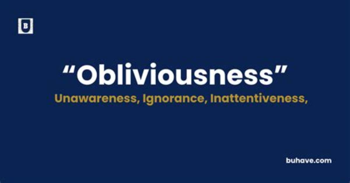 Is Obliviousness a Word?