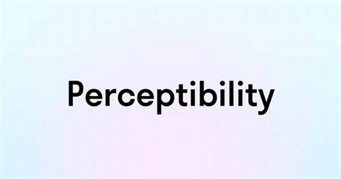 Is Perceptibility a Word?
