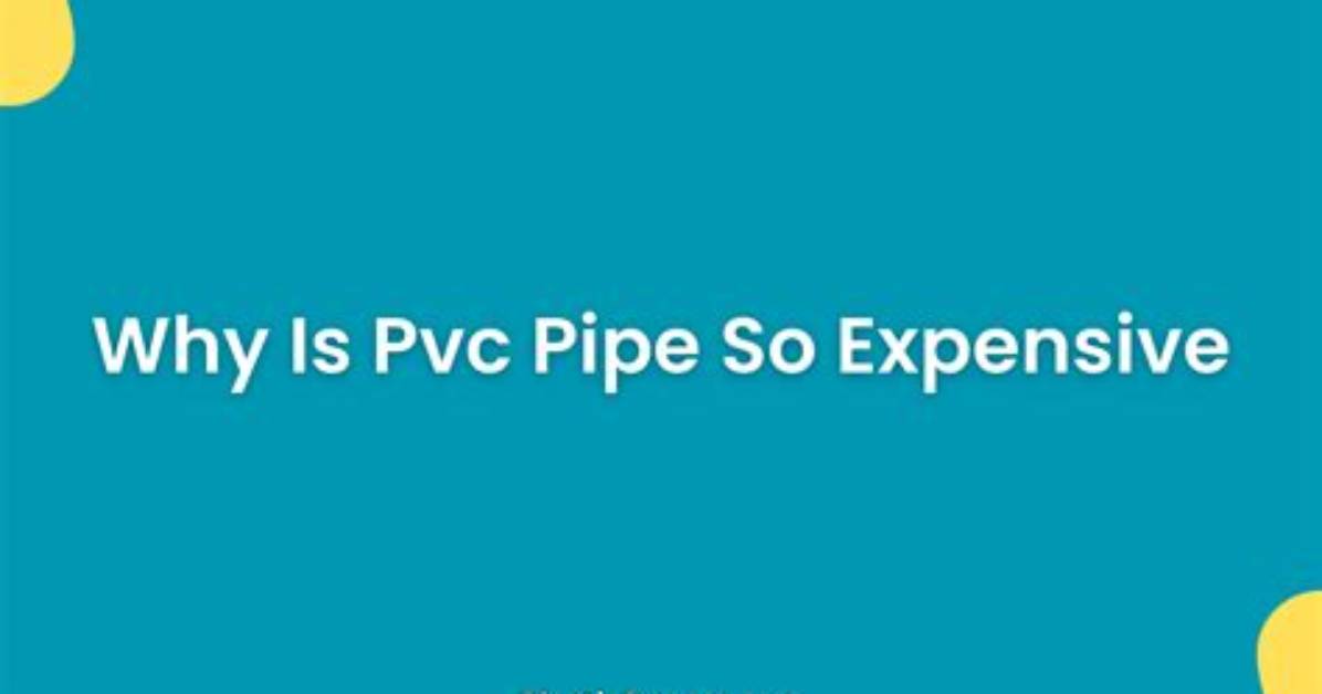 Is Pvc Pipe Expensive