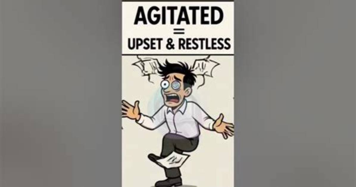 Is Restless and Agitated?