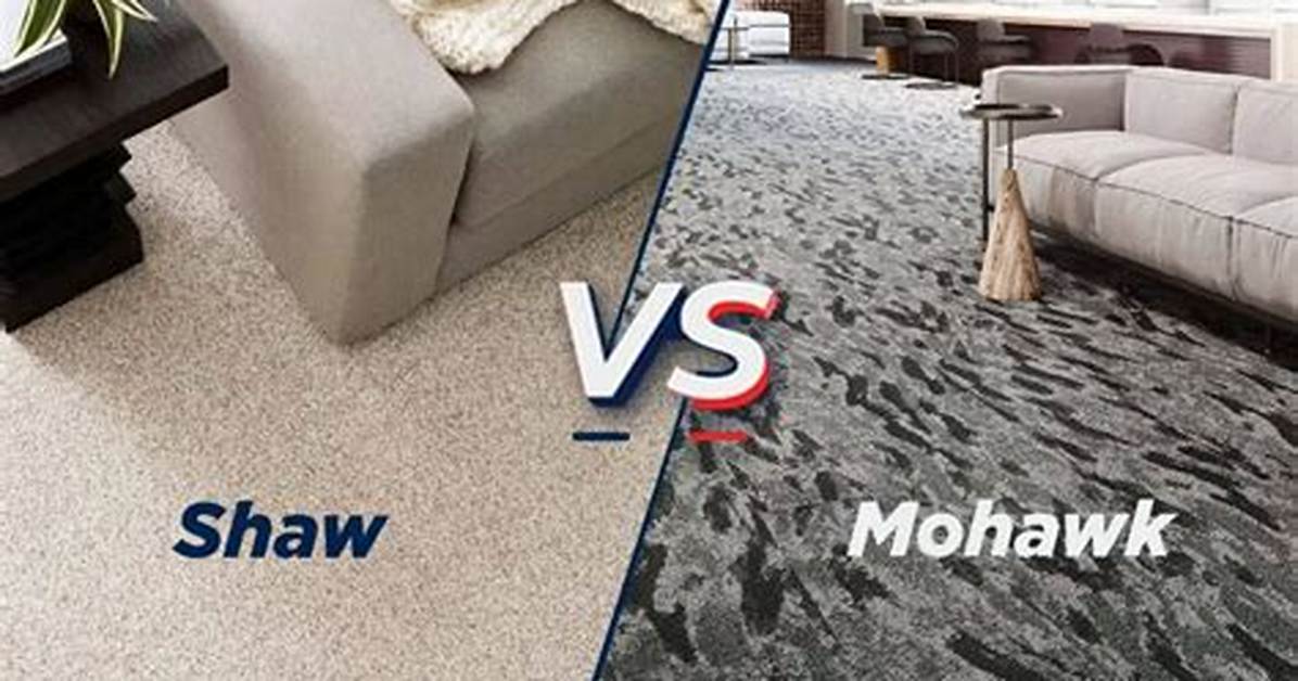 Is Shaw or Mohawk Carpet Better?