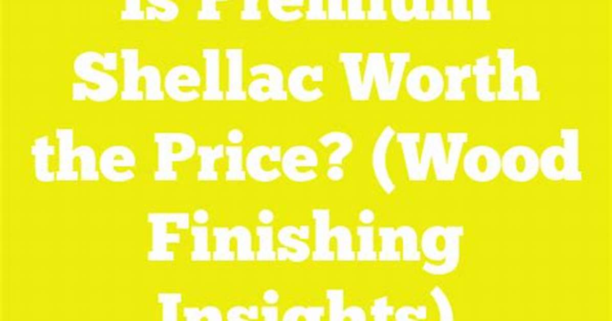 Is Shellac Worth the Money