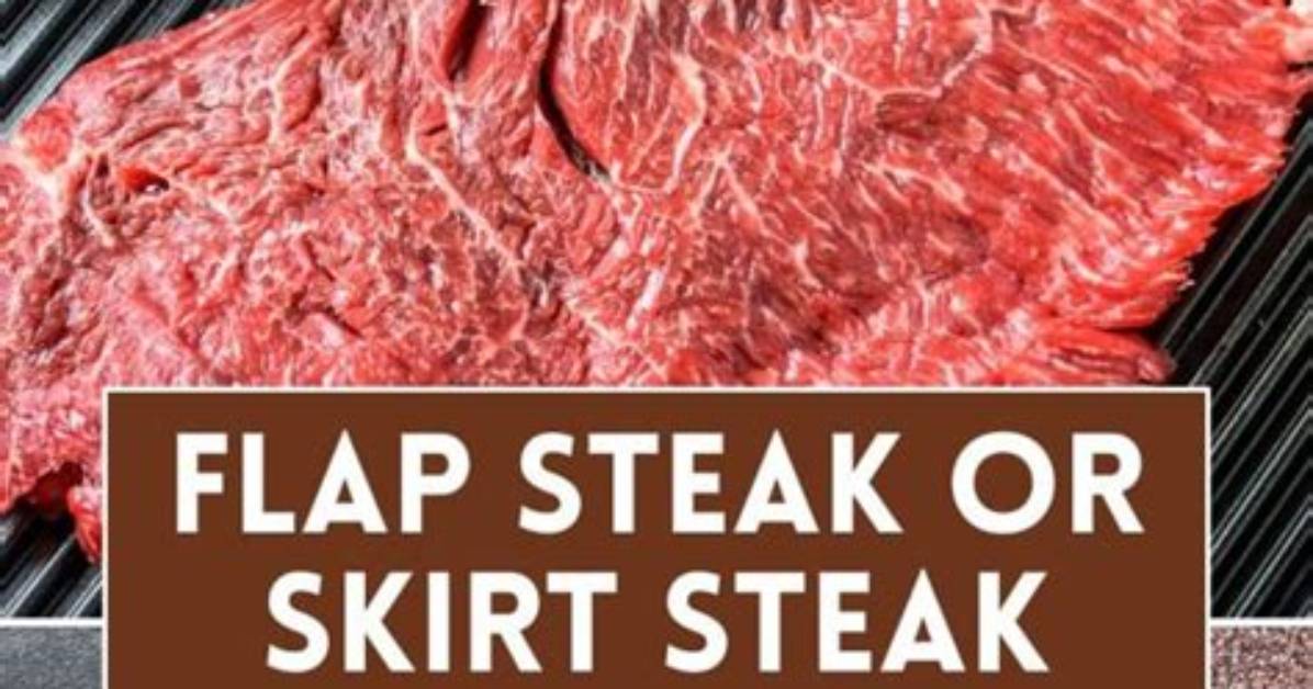 Is Skirt Steak Same as Flap?