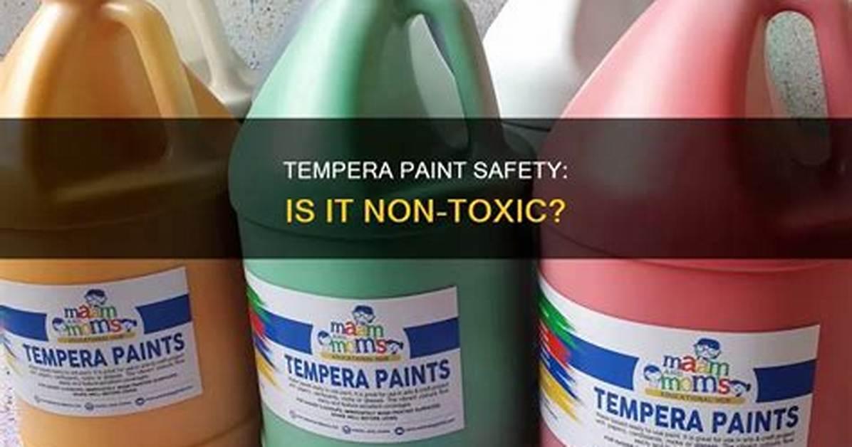 Is Tempera Paint Non Toxic