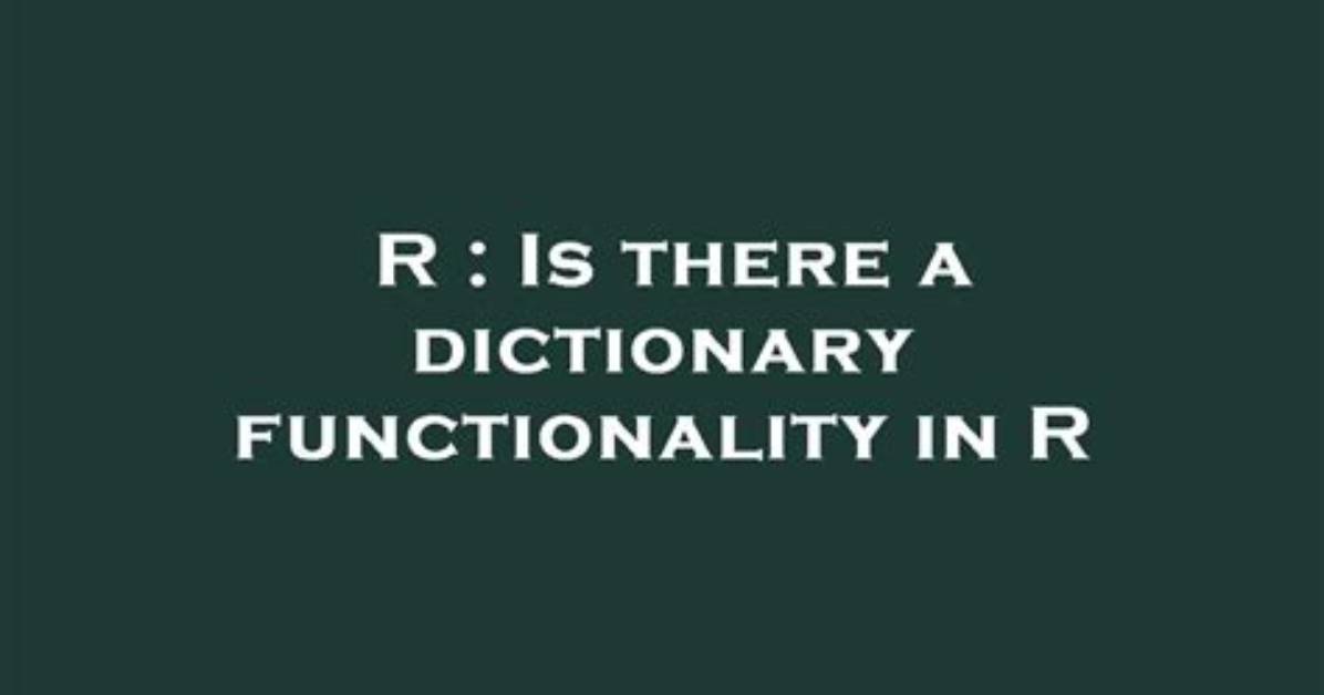 Is There a Dictionary Functionality in R