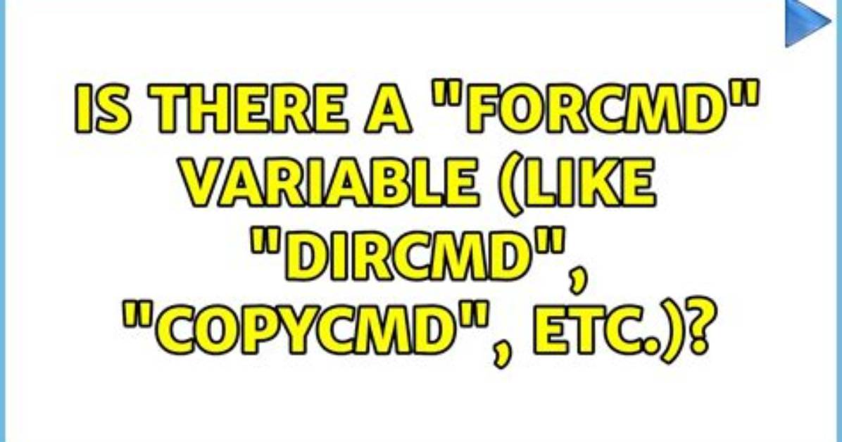 Is There a “Forcmd” Variable (Like “Dircmd”, “Copycmd”, Etc.)?