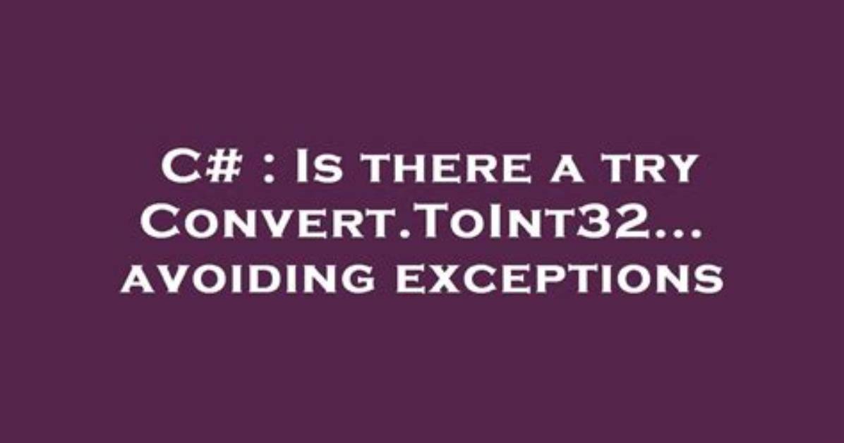 Is There a Try Convert. Toint32. .. Avoiding Exceptions