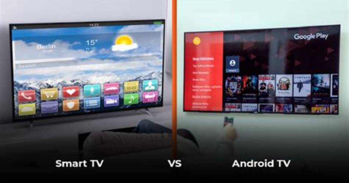 Is There Any Difference Between Smart Tv and Android Tv?