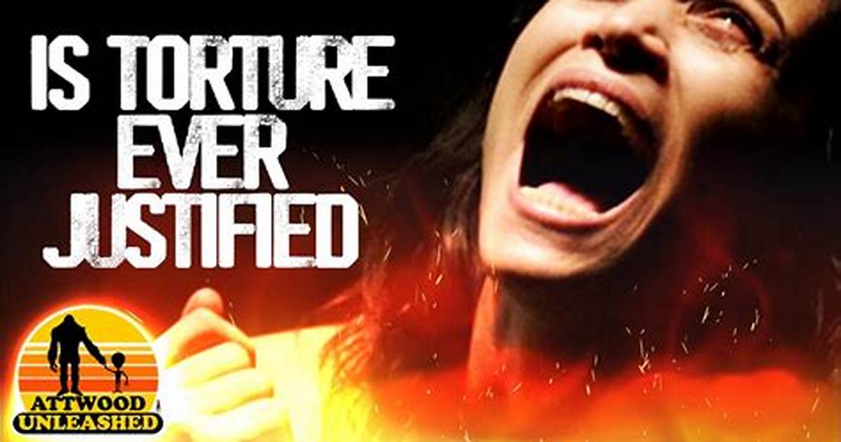 Is Torture Ever Justified?
