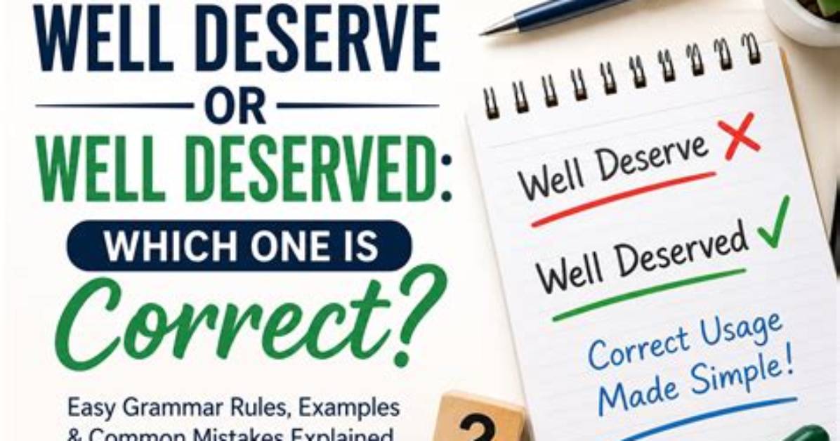 Is Well Deserved Grammatically Correct?