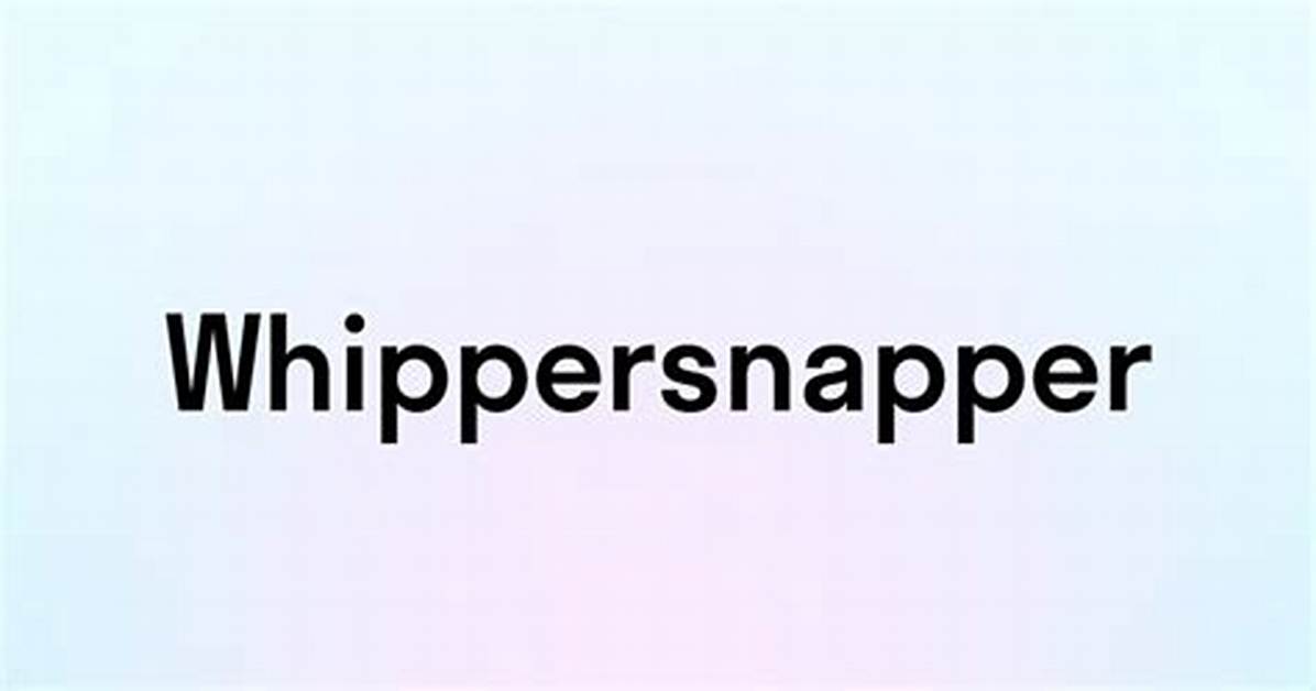 Is Whippersnapper a Thing?