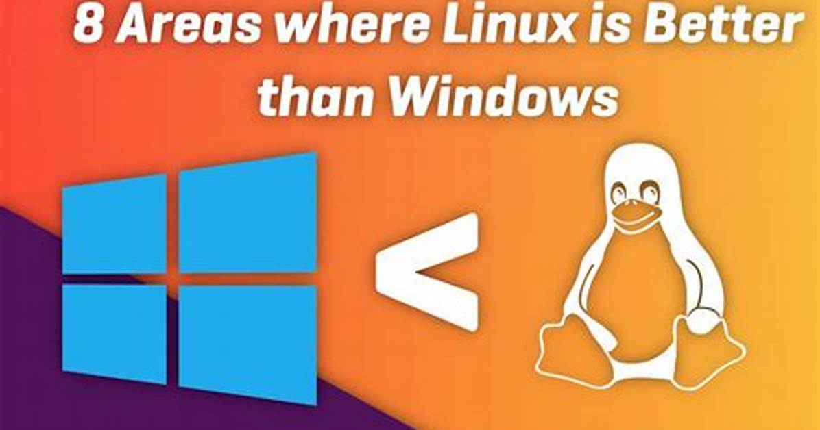 Is Windows 10 Better Than Linux?