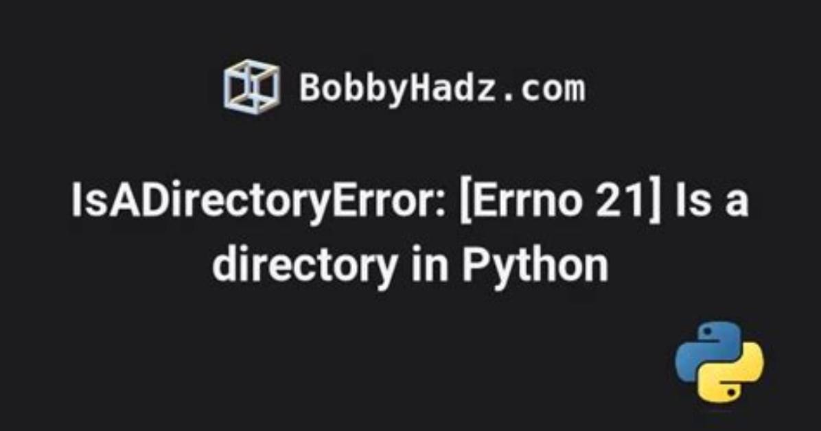 "Isadirectoryerror: [Errno 21] Is a Directory: " It Is a File