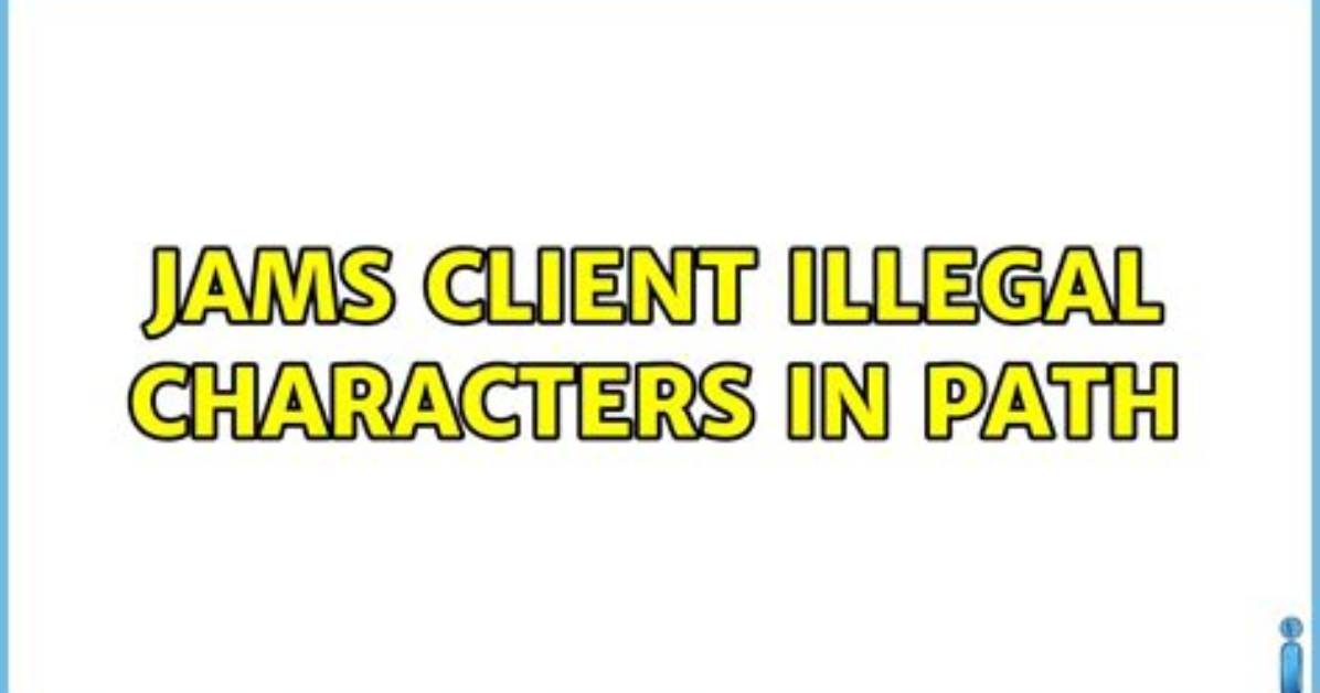 Jams Client Illegal Characters in Path