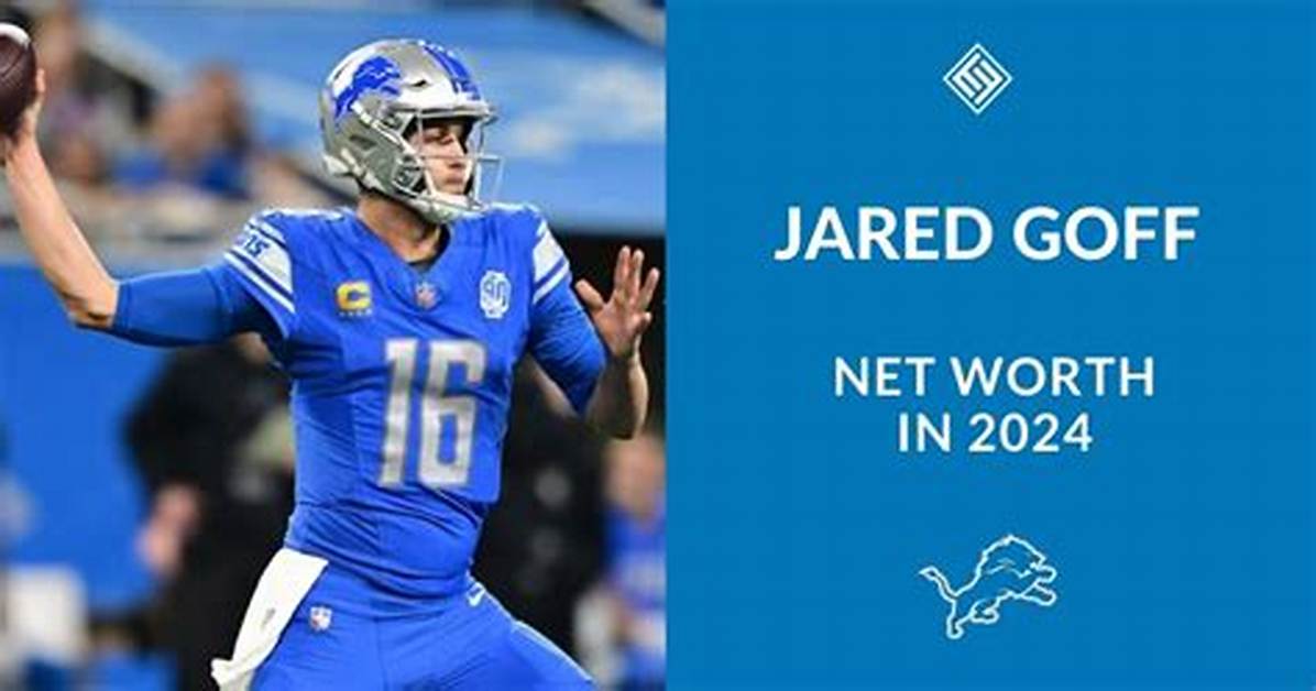 Jared Goff Net Worth 2024
