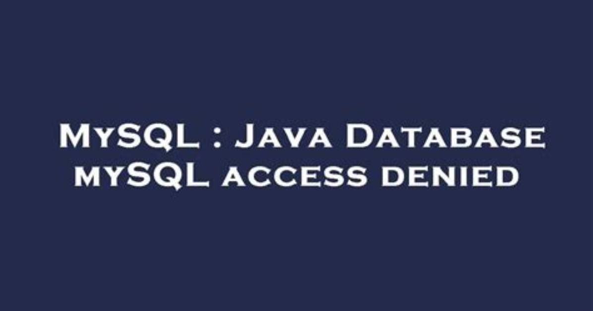 Java Database mySQL Access Denied
