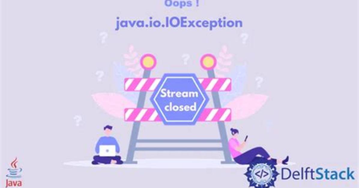 Java Io Exception: Stream Closed