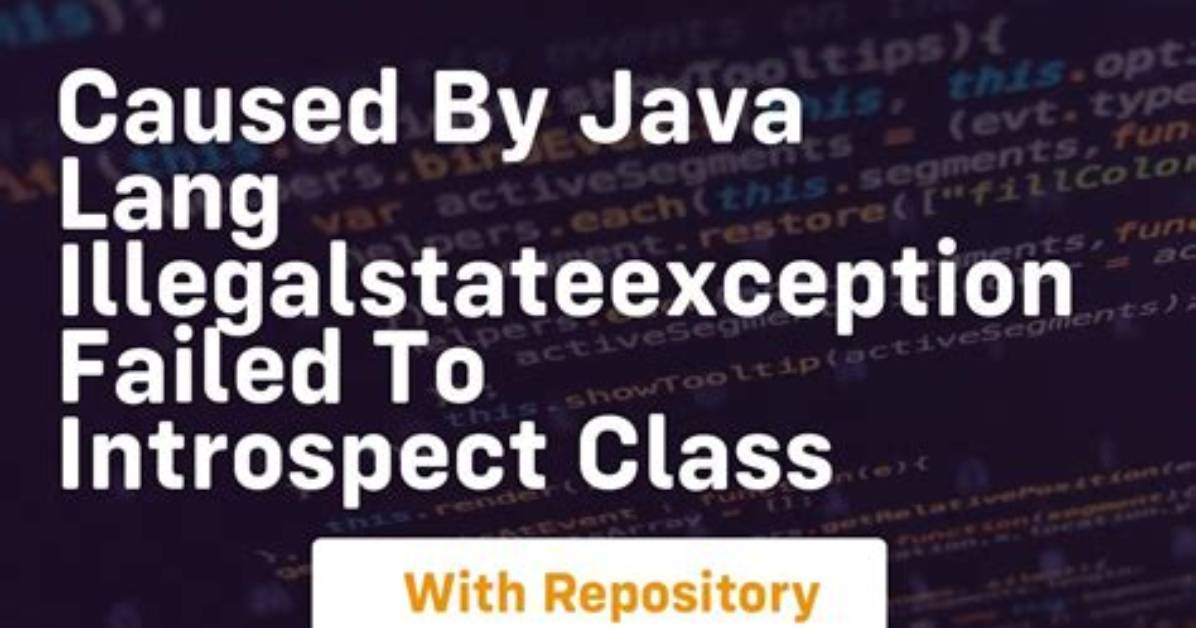 Java. Lang. Illegalstateexception: Failed to Introspect Class