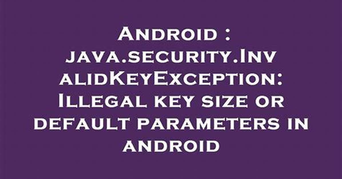 Java Security: Illegal Key Size or Default Parameters?