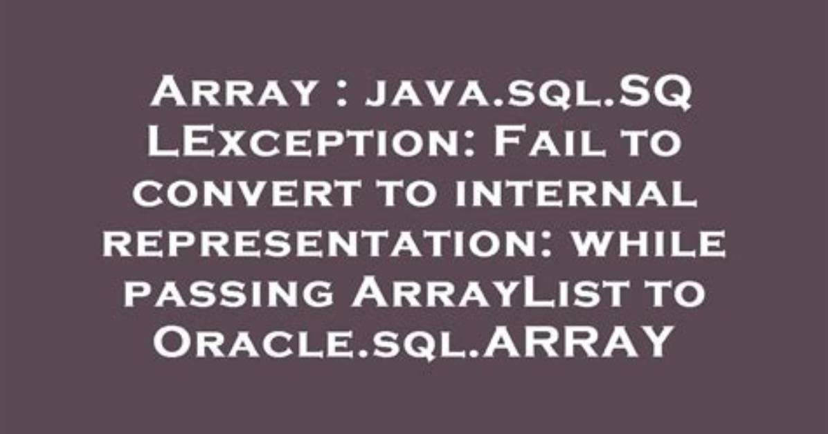 Java. Sql. Sqlexception: Fail to Convert to Internal Representation