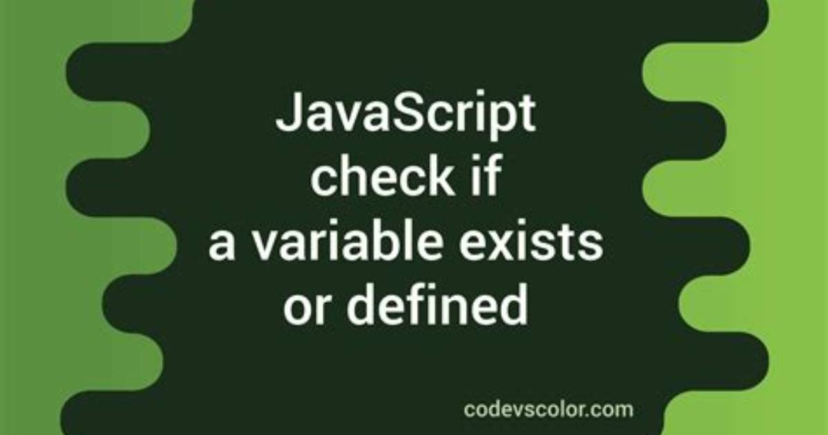 Javascript Check If Variable Exists (Is Defined/Initialized)