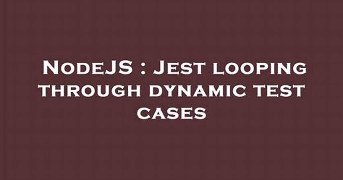 Jest Looping Through Dynamic Test Cases