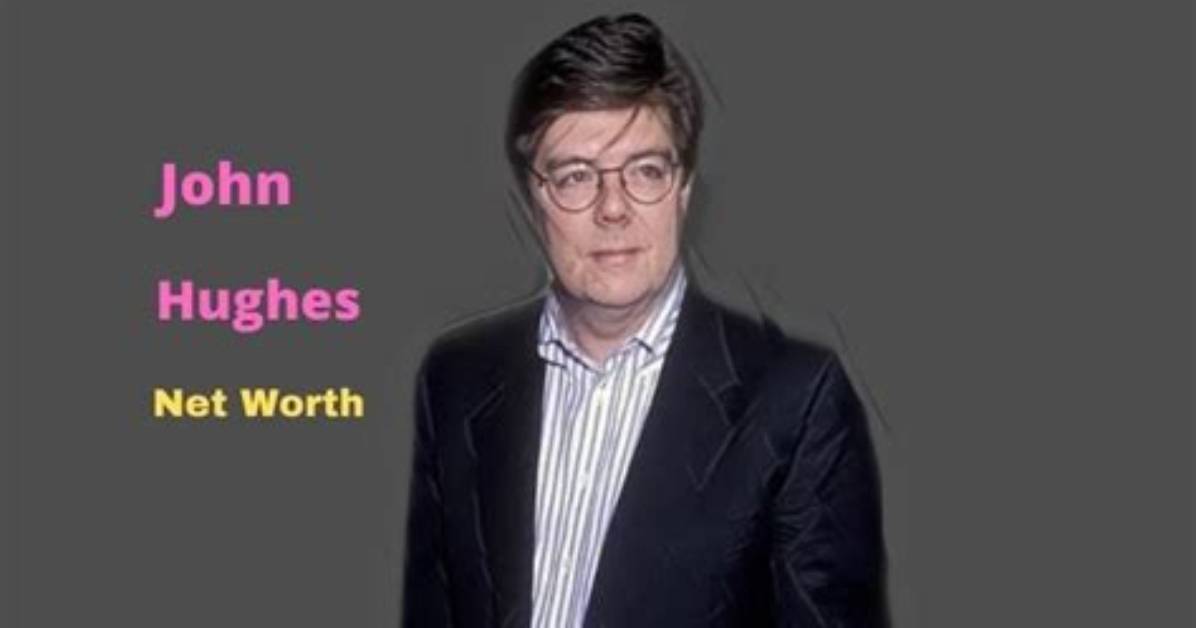 John Hughes Net Worth