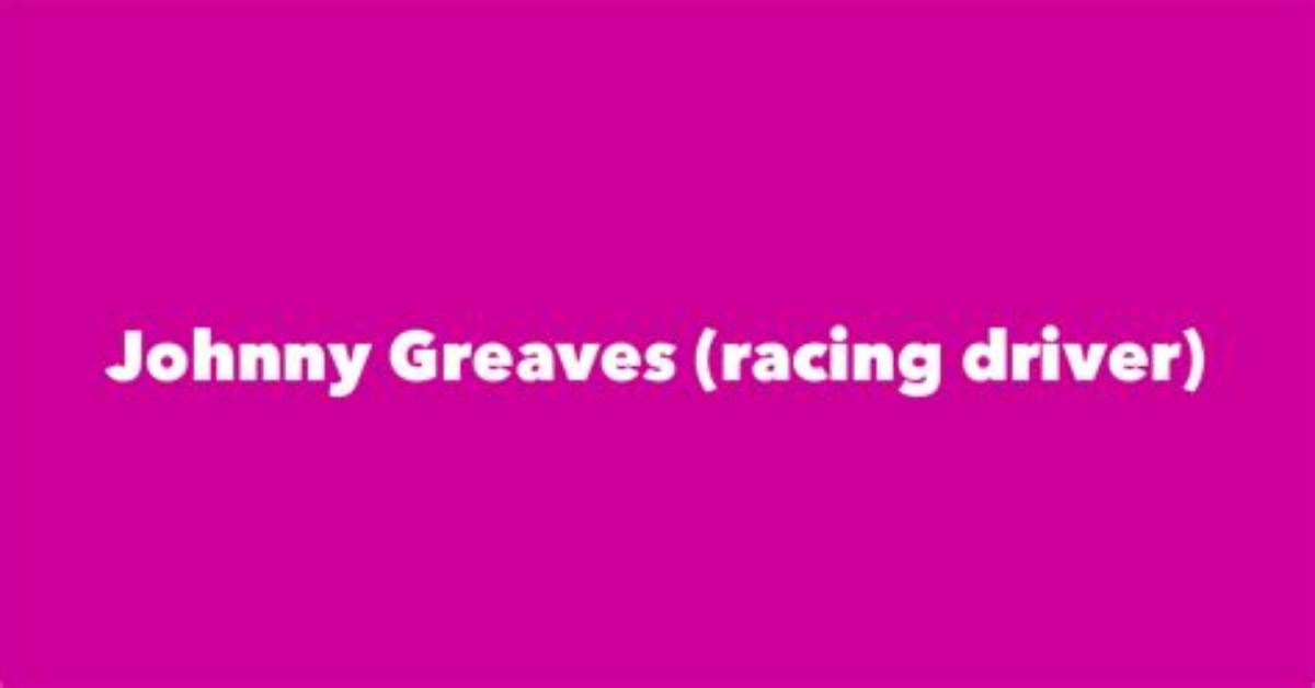 Johnny Greaves (Racing Driver)