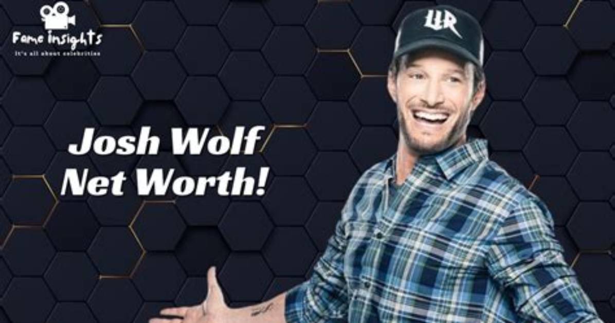 Josh Wolf Net Worth
