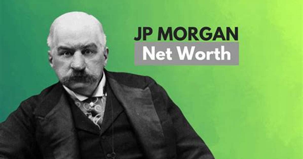 Jp Morgan Net Worth