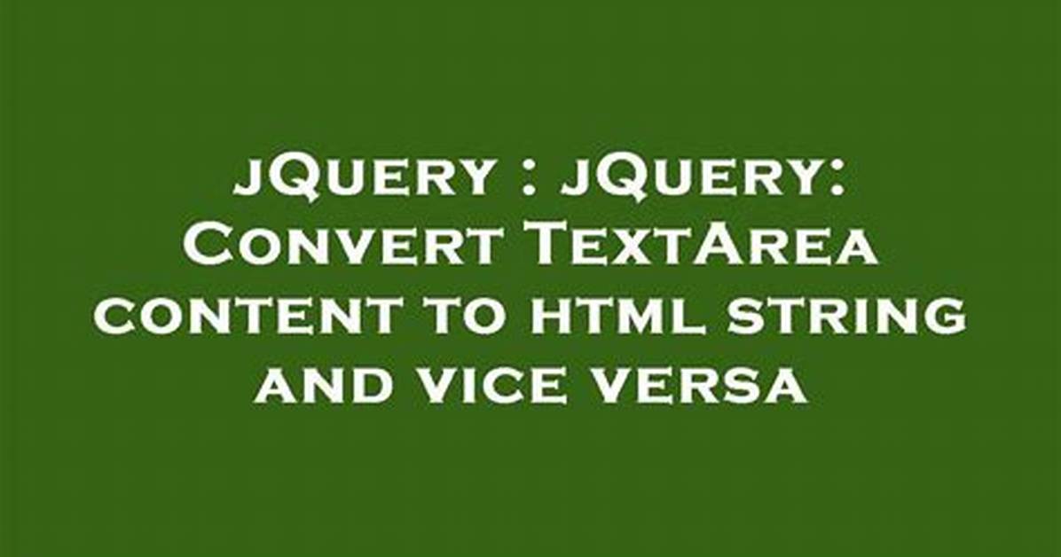 JQuery: Convert Textarea Content to Html String and Vice Versa