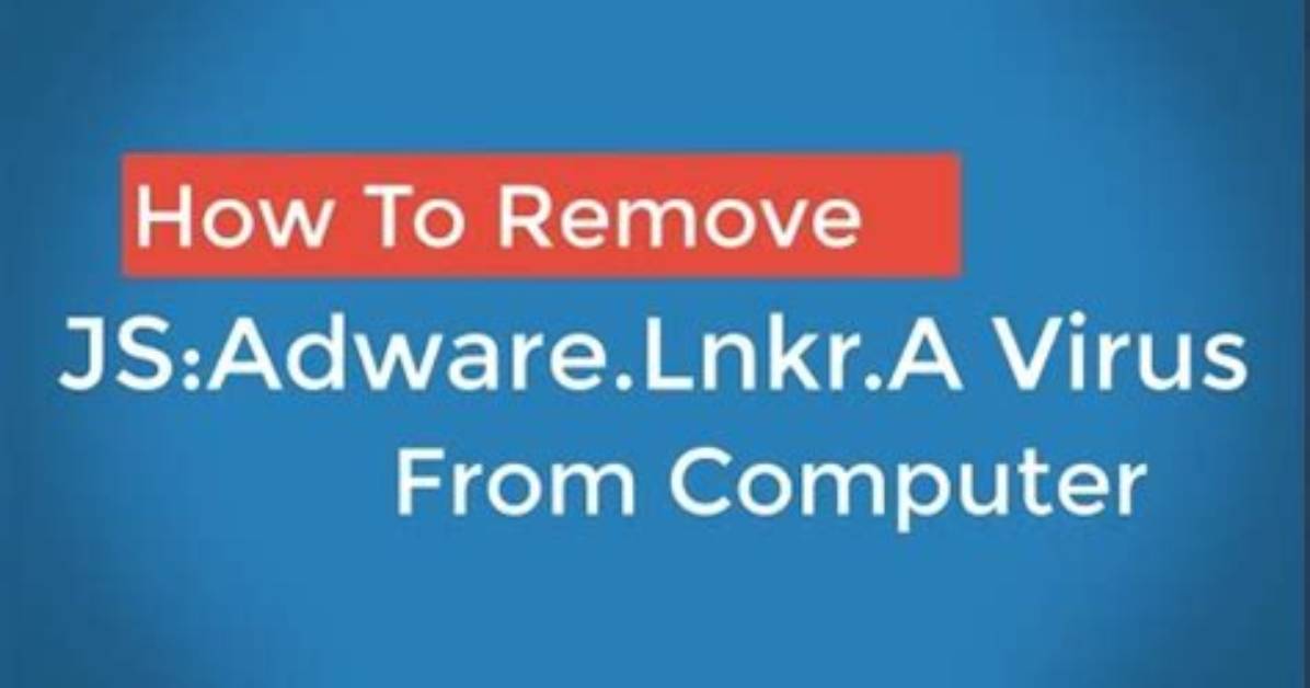 Js: Adware. Lnkr. a Removal. How to Remove Lnkr. a Adware?