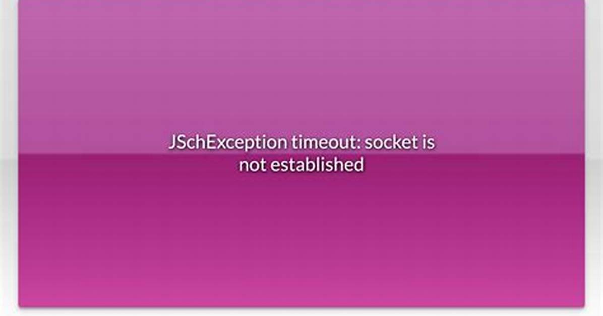 Jschexception Timeout: Socket Is Not Established