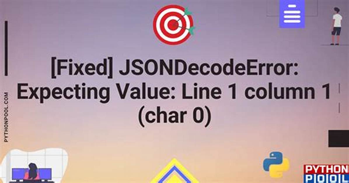 Jsondecodeerror: Expecting Value: Line 1 Column 1 (Char 0)