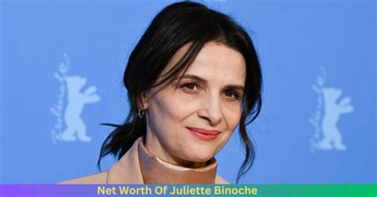 Juliette Binoche Net Worth 2024