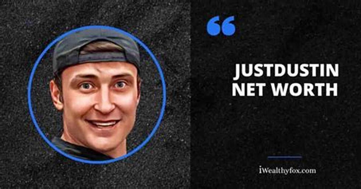 Justdustin Net Worth