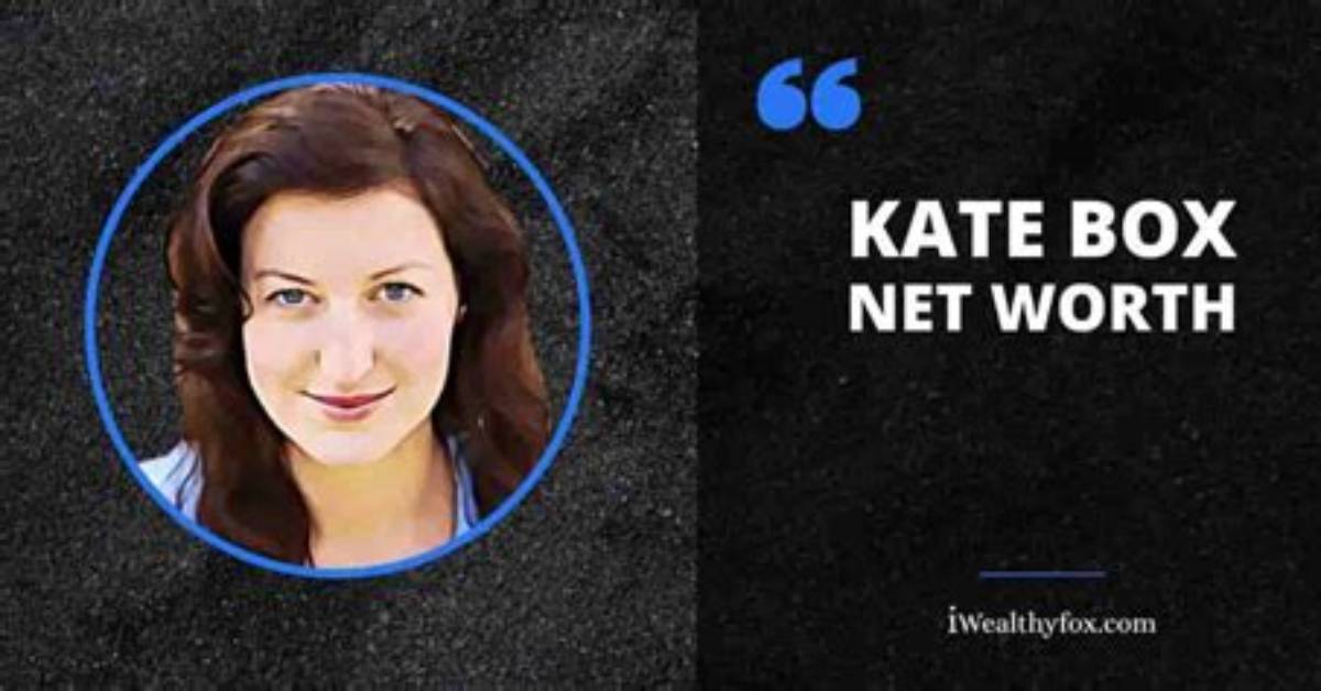 Kate Box Net Worth