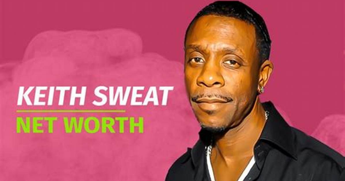 Keith Sweat Forbes Net Worth | Bio, Family, Address, Career