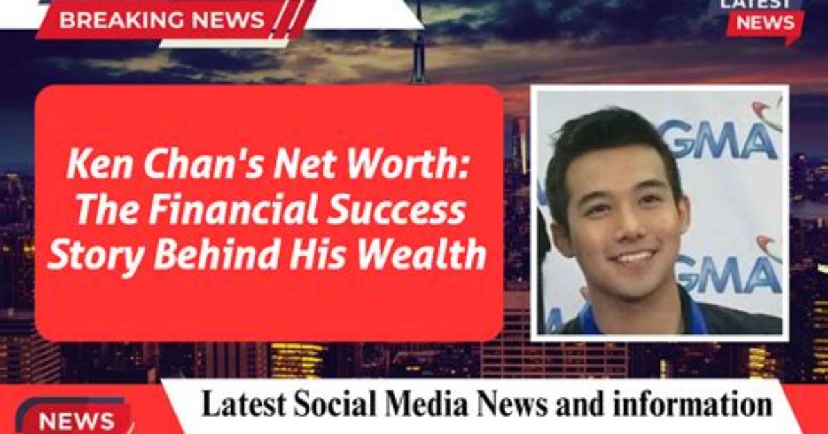 Ken Chan Net Worth