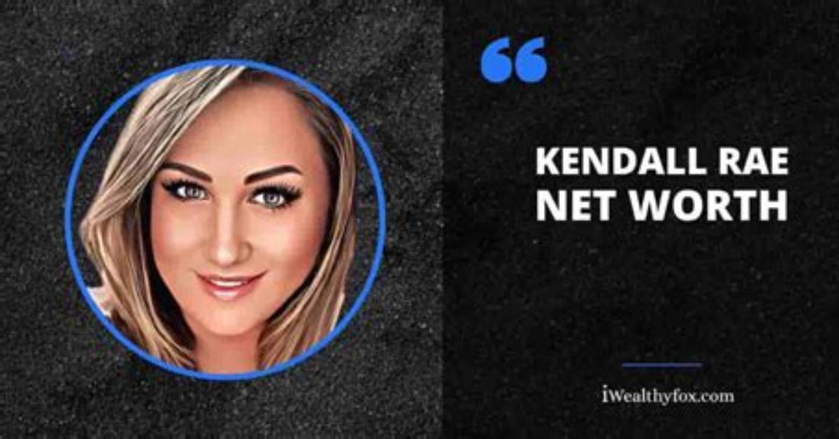 Kendall Rae Net Worth