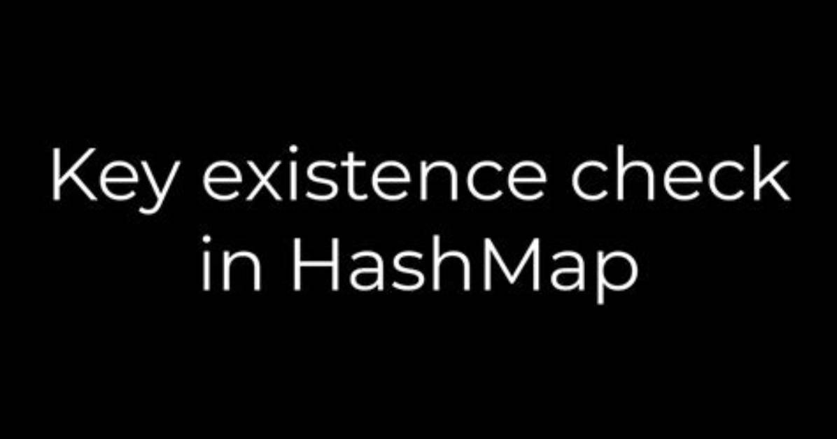 Key Existence Check in Hashmap