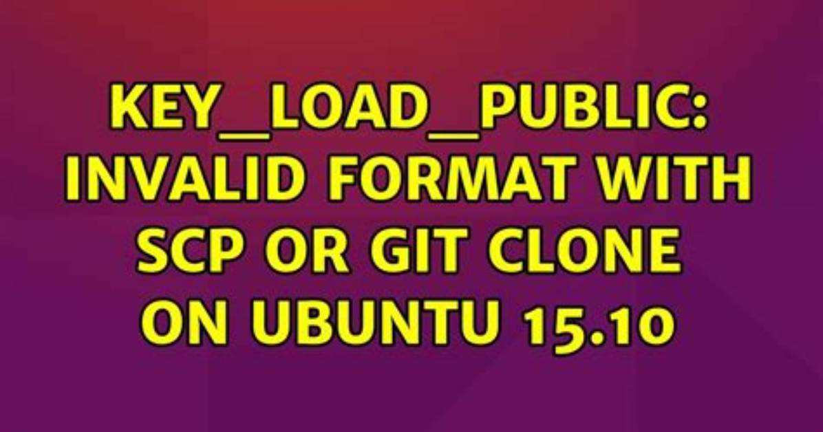 Key_Load_Public: Invalid Format with Scp or Git Clone on Ubuntu 15.10